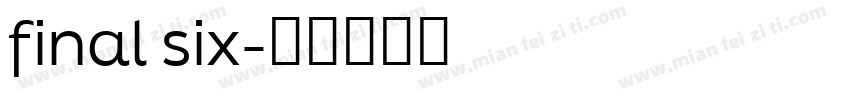 final six字体转换